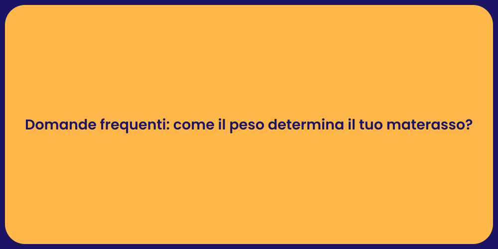 Domande frequenti: come il peso determina il tuo materasso?