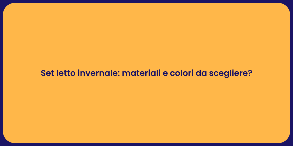 Set letto invernale: materiali e colori da scegliere?