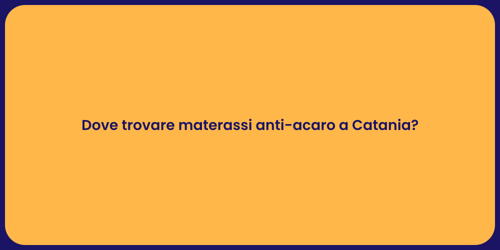 Dove trovare materassi anti-acaro a Catania?