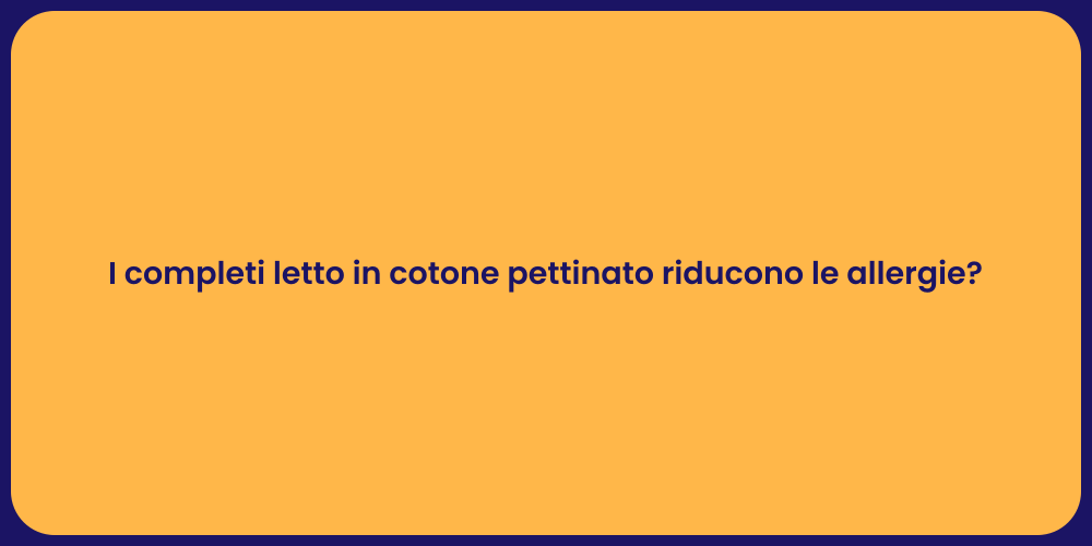 I completi letto in cotone pettinato riducono le allergie?