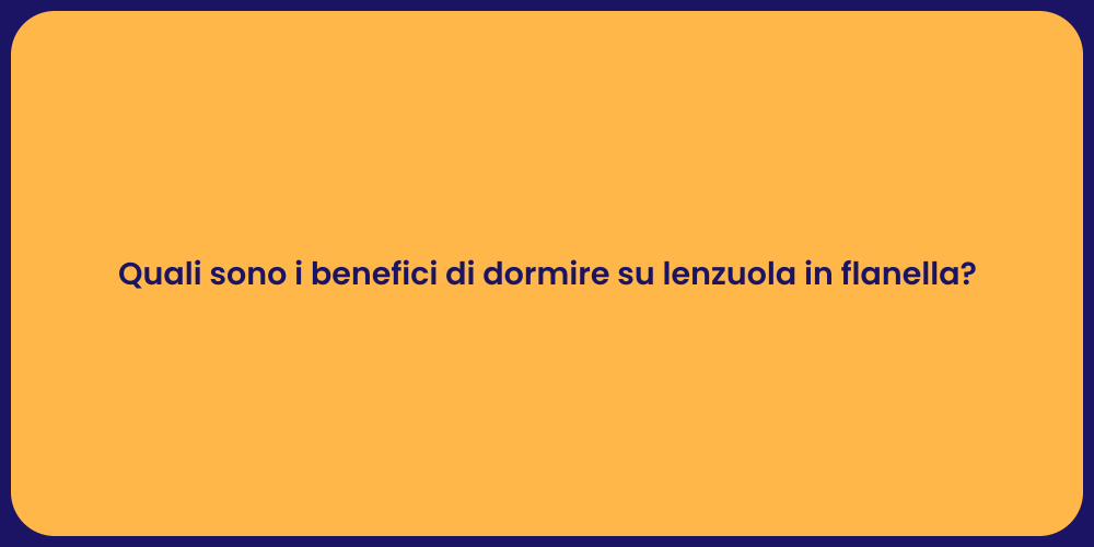 Quali sono i benefici di dormire su lenzuola in flanella?