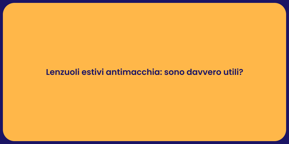 Lenzuoli estivi antimacchia: sono davvero utili?