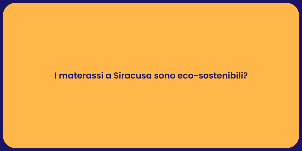 I materassi a Siracusa sono eco-sostenibili?