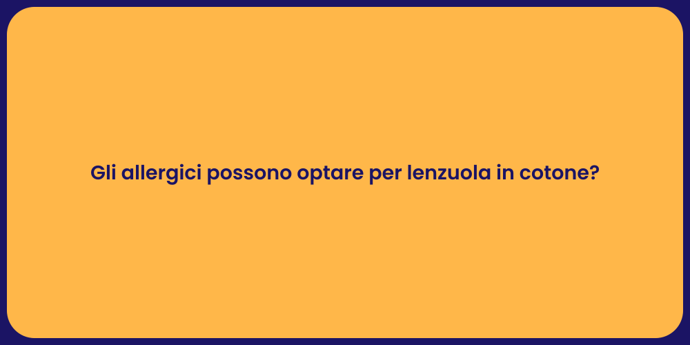 Gli allergici possono optare per lenzuola in cotone?