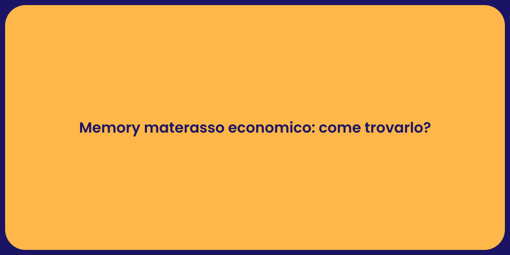 Memory materasso economico: come trovarlo?