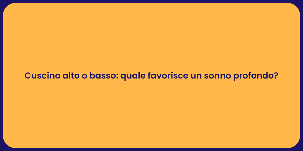 Cuscino alto o basso: quale favorisce un sonno profondo?