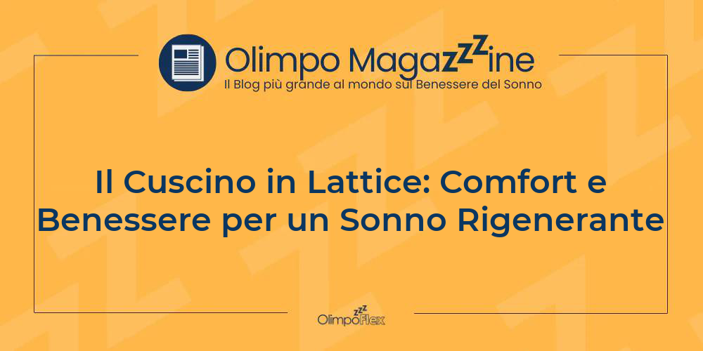 Il Cuscino in Lattice: Comfort e Benessere per un Sonno Rigenerante