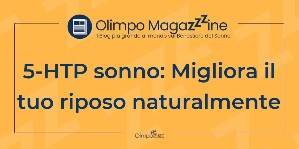 5-HTP sonno: Migliora il tuo riposo naturalmente