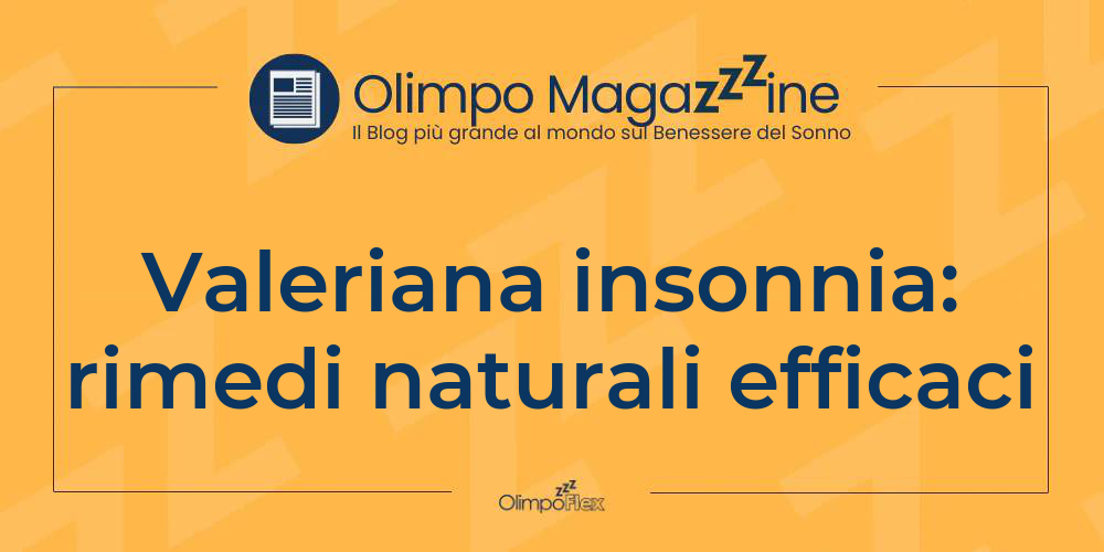 Valeriana insonnia: rimedi naturali efficaci
