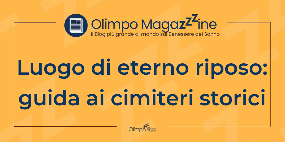 Luogo di eterno riposo: guida ai cimiteri storici