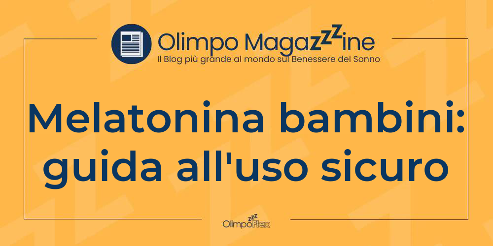 Melatonina bambini: guida all'uso sicuro