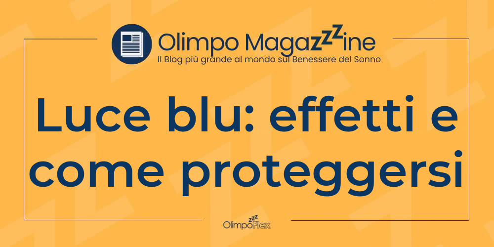 Luce blu: effetti e come proteggersi