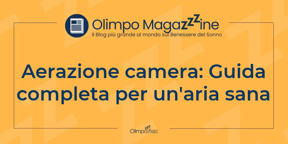 Aerazione camera: Guida completa per un'aria sana