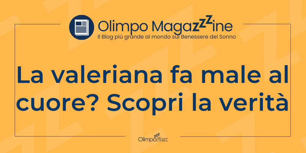 La valeriana fa male al cuore? Scopri la verità