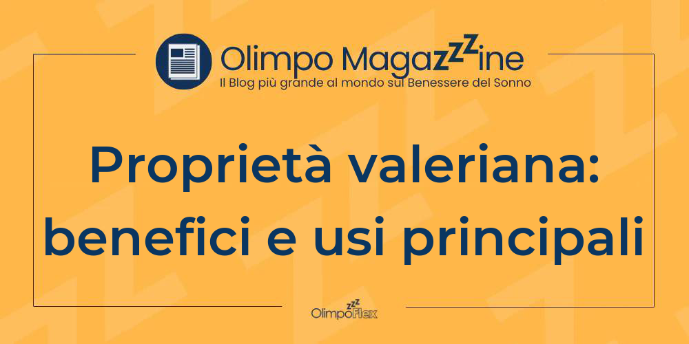 Proprietà valeriana: benefici e usi principali