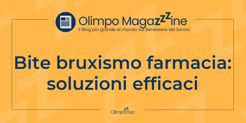 Bite bruxismo farmacia: soluzioni efficaci