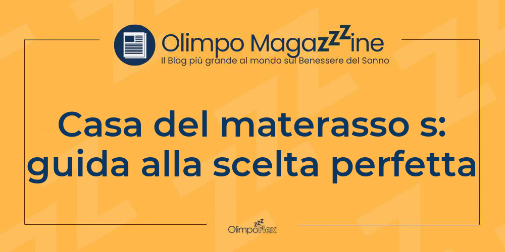 Casa del materasso s: guida alla scelta perfetta