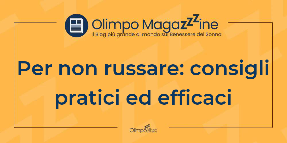 Per non russare: consigli pratici ed efficaci