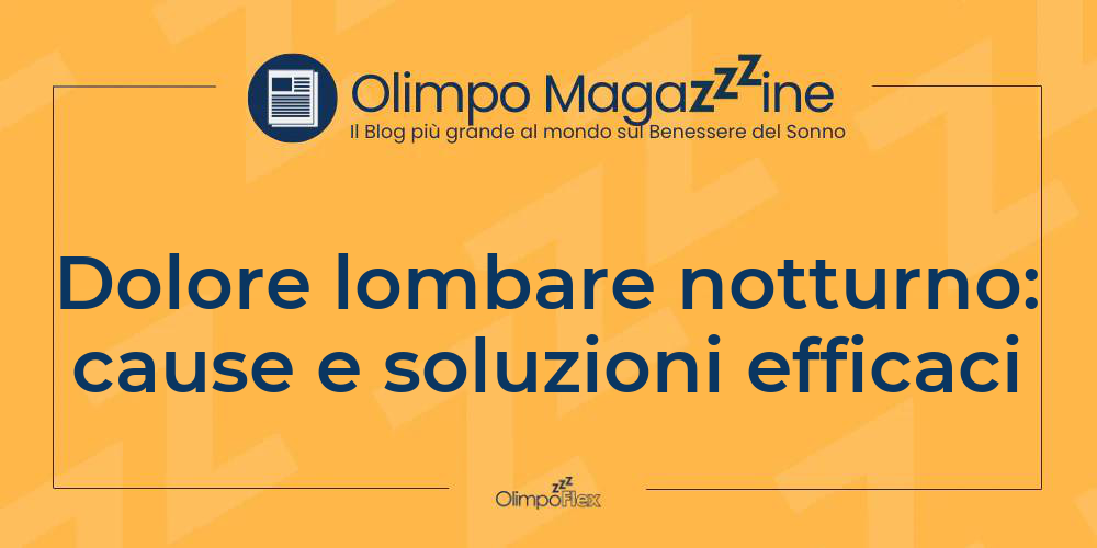 Dolore lombare notturno: cause e soluzioni efficaci