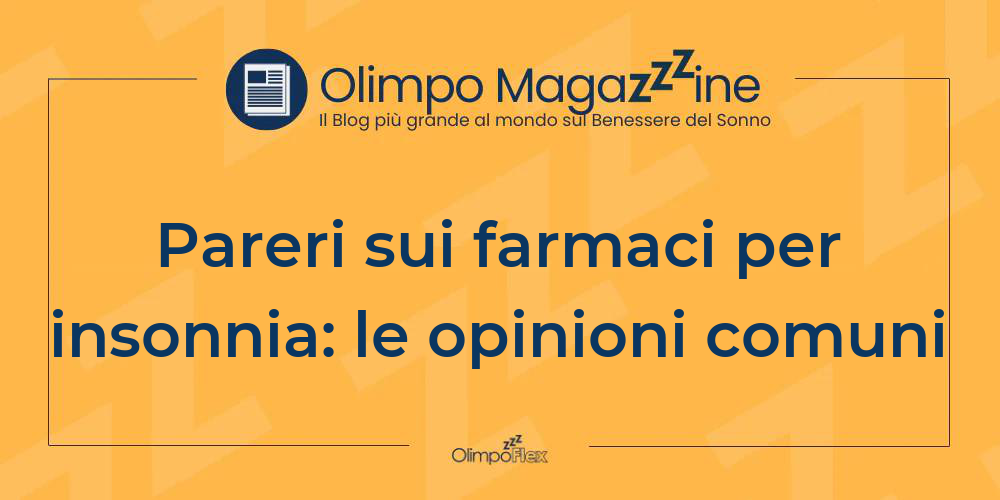 Pareri sui farmaci per insonnia: le opinioni comuni