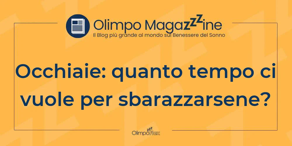 Occhiaie: quanto tempo ci vuole per sbarazzarsene?