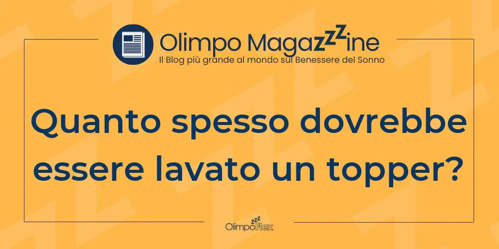 Quanto spesso dovrebbe essere lavato un topper?