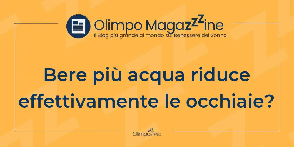 Bere più acqua riduce effettivamente le occhiaie?