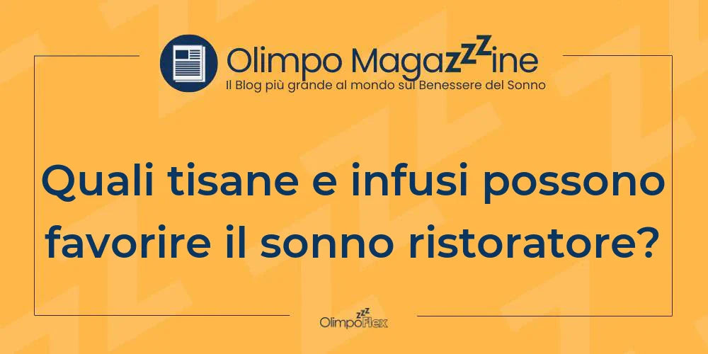Quali tisane e infusi possono favorire il sonno ristoratore?