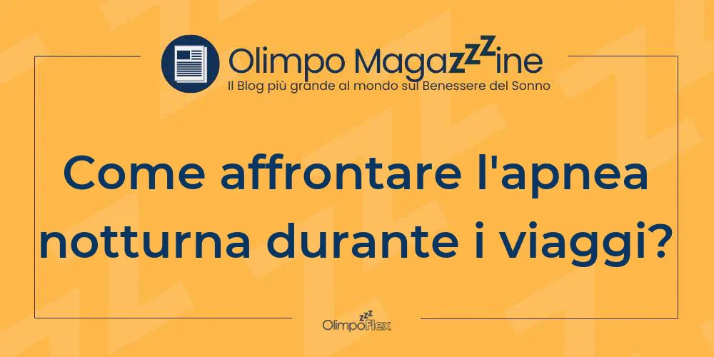 Come affrontare l'apnea notturna durante i viaggi?