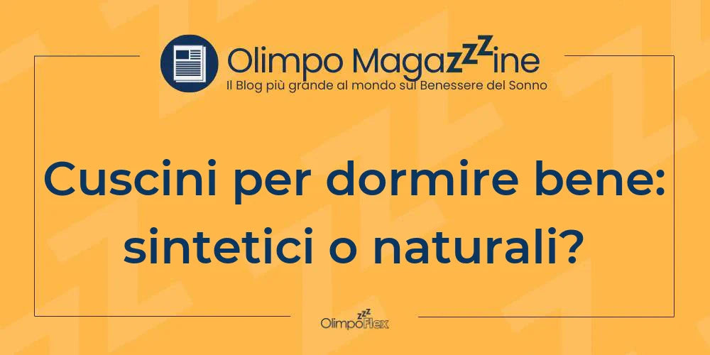 Cuscini per dormire bene: sintetici o naturali?