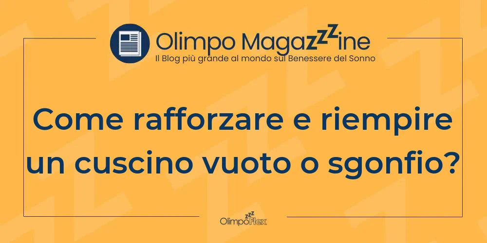 Come rafforzare e riempire un cuscino vuoto o sgonfio?