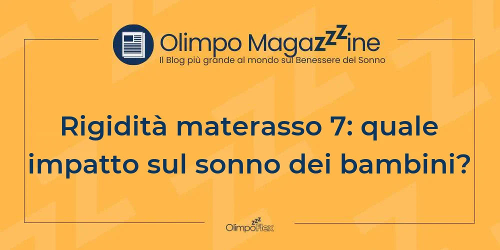 Rigidità materasso 7: quale impatto sul sonno dei bambini?