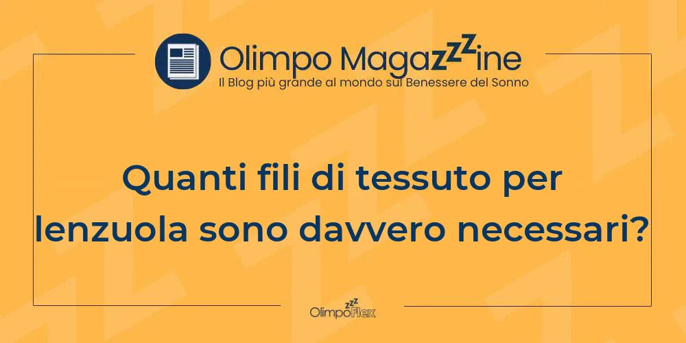 Quanti fili di tessuto per lenzuola sono davvero necessari?