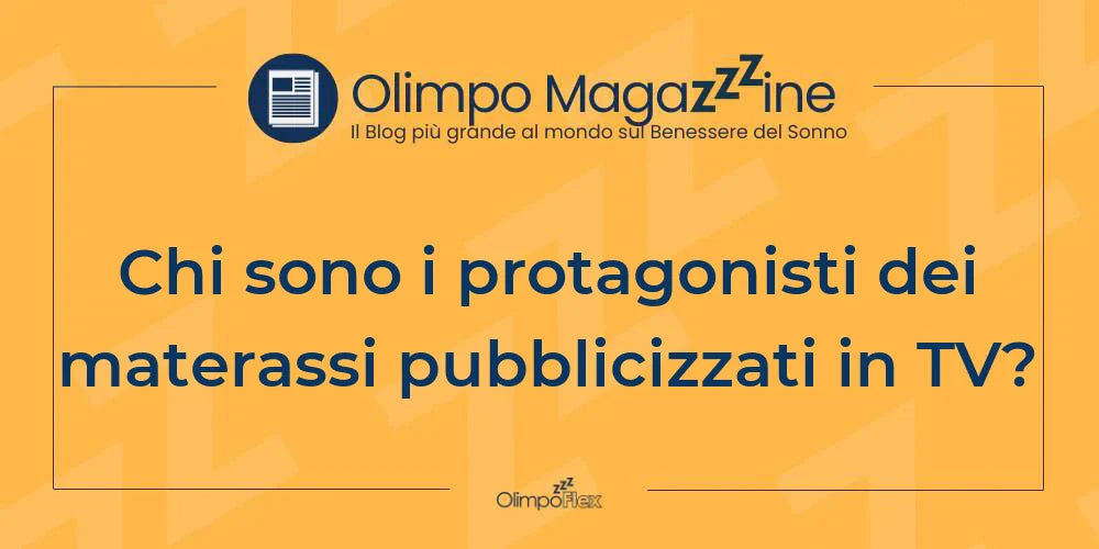 Chi sono i protagonisti dei materassi pubblicizzati in TV?