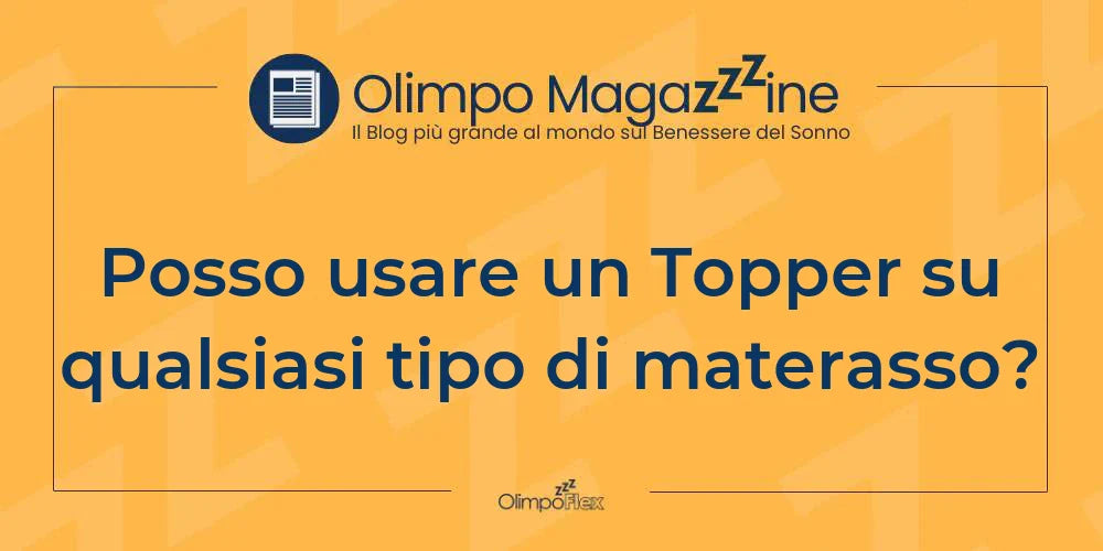 Posso usare un Topper su qualsiasi tipo di materasso?