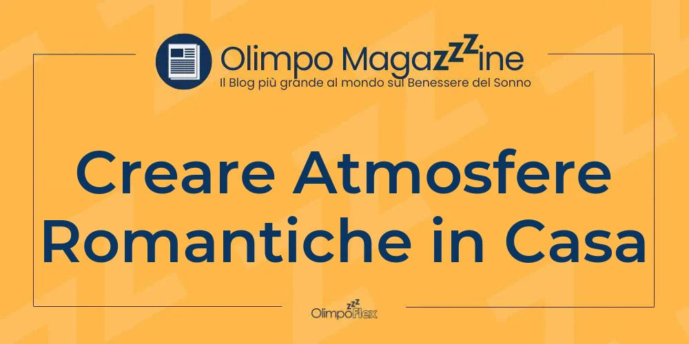 Creare Atmosfere Romantiche in Casa