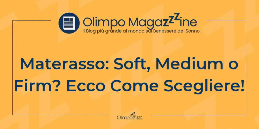 Materasso: Soft, Medium o Firm? Ecco Come Scegliere!