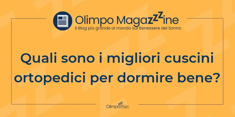Quali sono i migliori cuscini ortopedici per dormire bene?