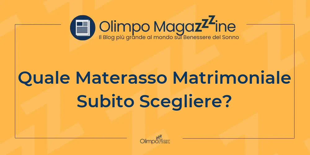 Quale Materasso Matrimoniale Subito Scegliere?