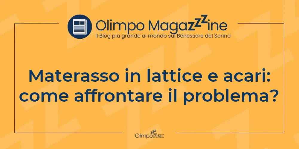 Materasso in lattice e acari: come affrontare il problema?