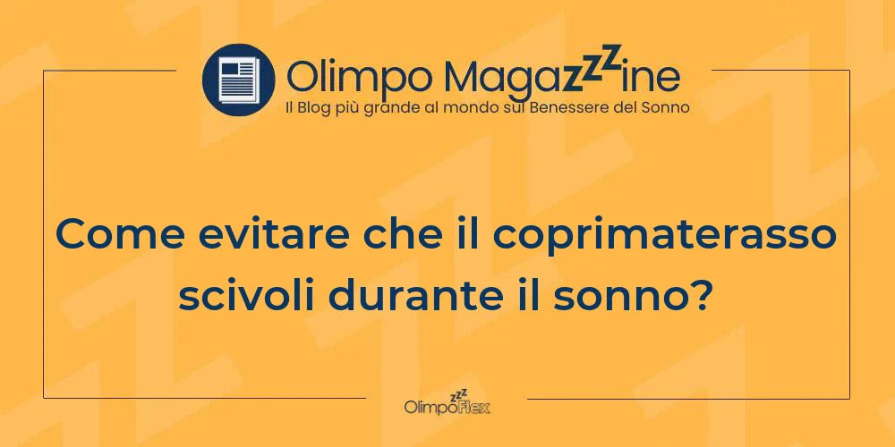 Come evitare che il coprimaterasso scivoli durante il sonno?