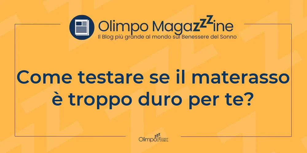 Come testare se il materasso è troppo duro per te?