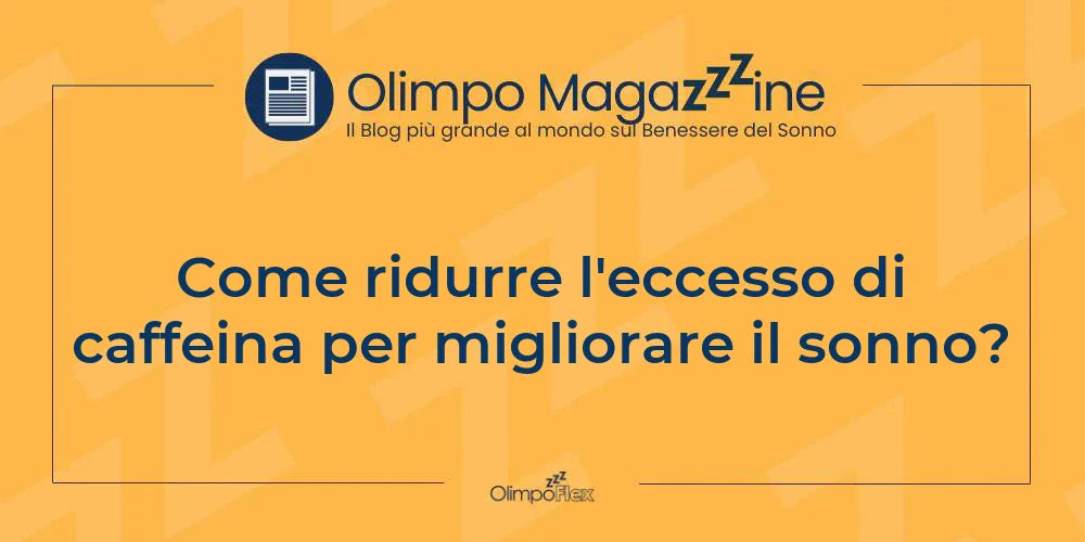 Come ridurre l'eccesso di caffeina per migliorare il sonno?