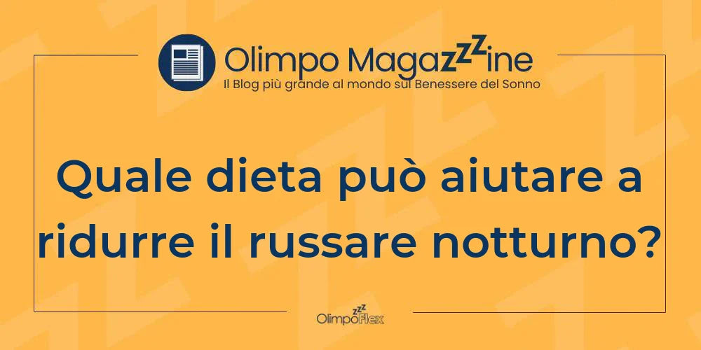 Quale dieta può aiutare a ridurre il russare notturno?