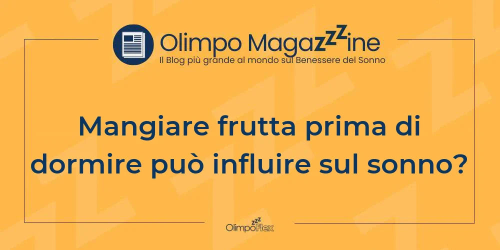 Mangiare frutta prima di dormire può influire sul sonno?