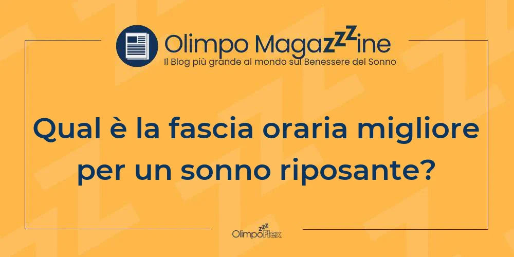 Qual è la fascia oraria migliore per un sonno riposante?