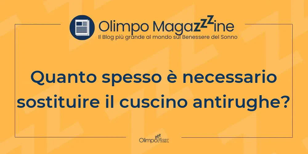Quanto spesso è necessario sostituire il cuscino antirughe?