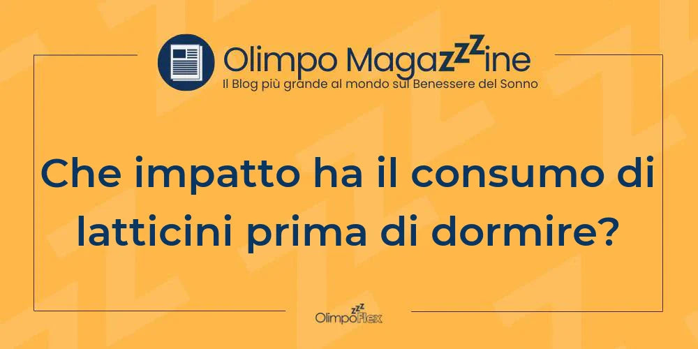 Che impatto ha il consumo di latticini prima di dormire?