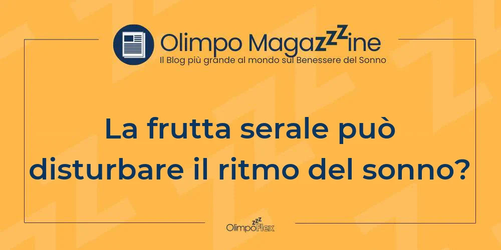 La frutta serale può disturbare il ritmo del sonno?