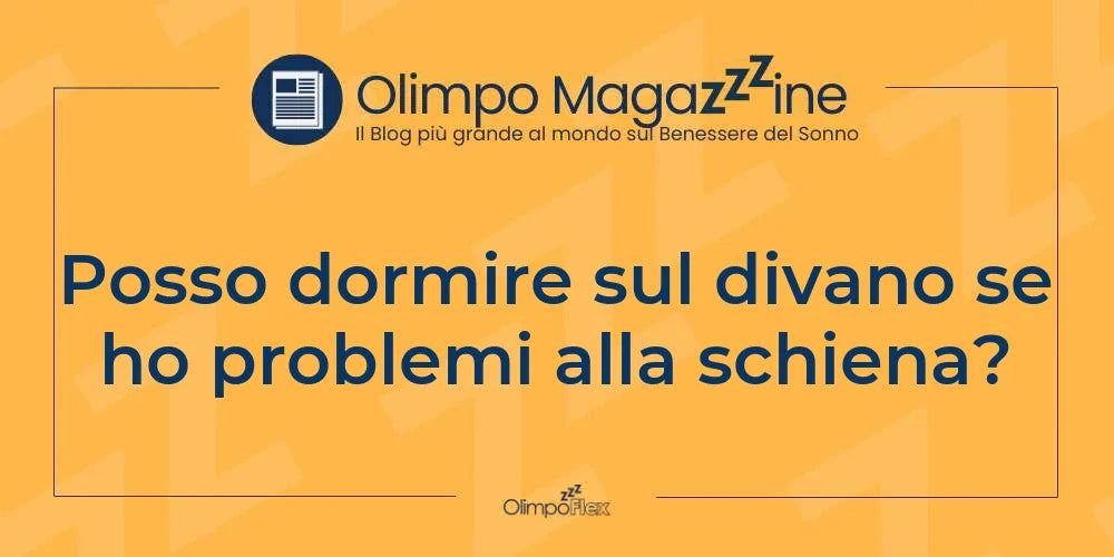 Posso dormire sul divano se ho problemi alla schiena?